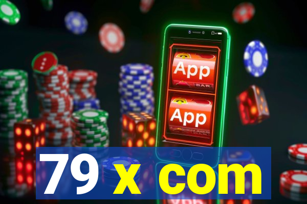 79 x com